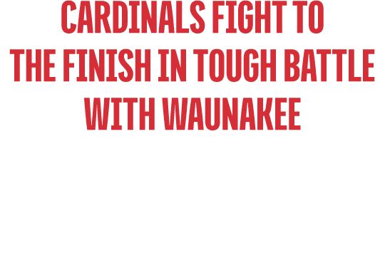 Cardinals Fight to the Finish in Tough Battle with Waunakee