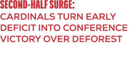 Second Half Surge: Cardinals Turn Early Deficit Into Conference Victory Over DeForest
