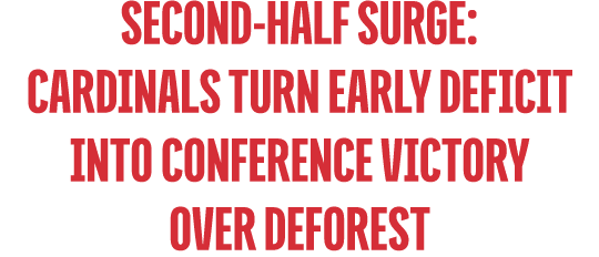 Second Half Surge: Cardinals Turn Early Deficit Into Conference Victory Over DeForest