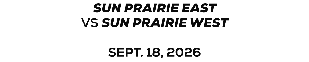 Sun prairie east VS sun prairie west sept. 18, 2026 