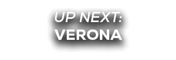 UP NEXT: VERONA