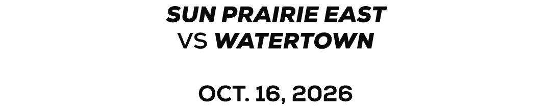 Sun prairie east VS watertown OCT. 16, 2026 