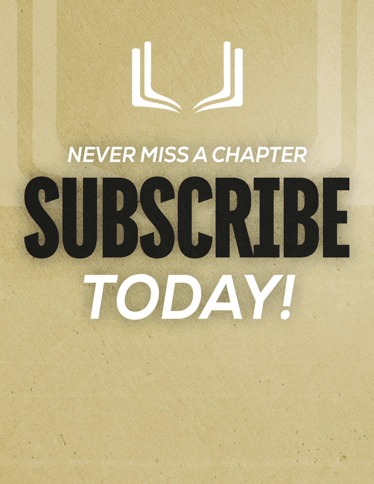 A red sign with white letters that says “Never Miss a Chapter Subscribe Today!" Description generated by AI