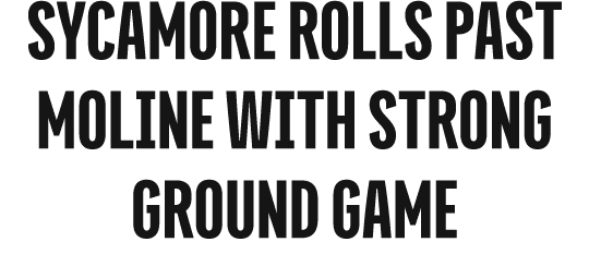 SYCAMORE RollS Past Moline With Strong Ground Game