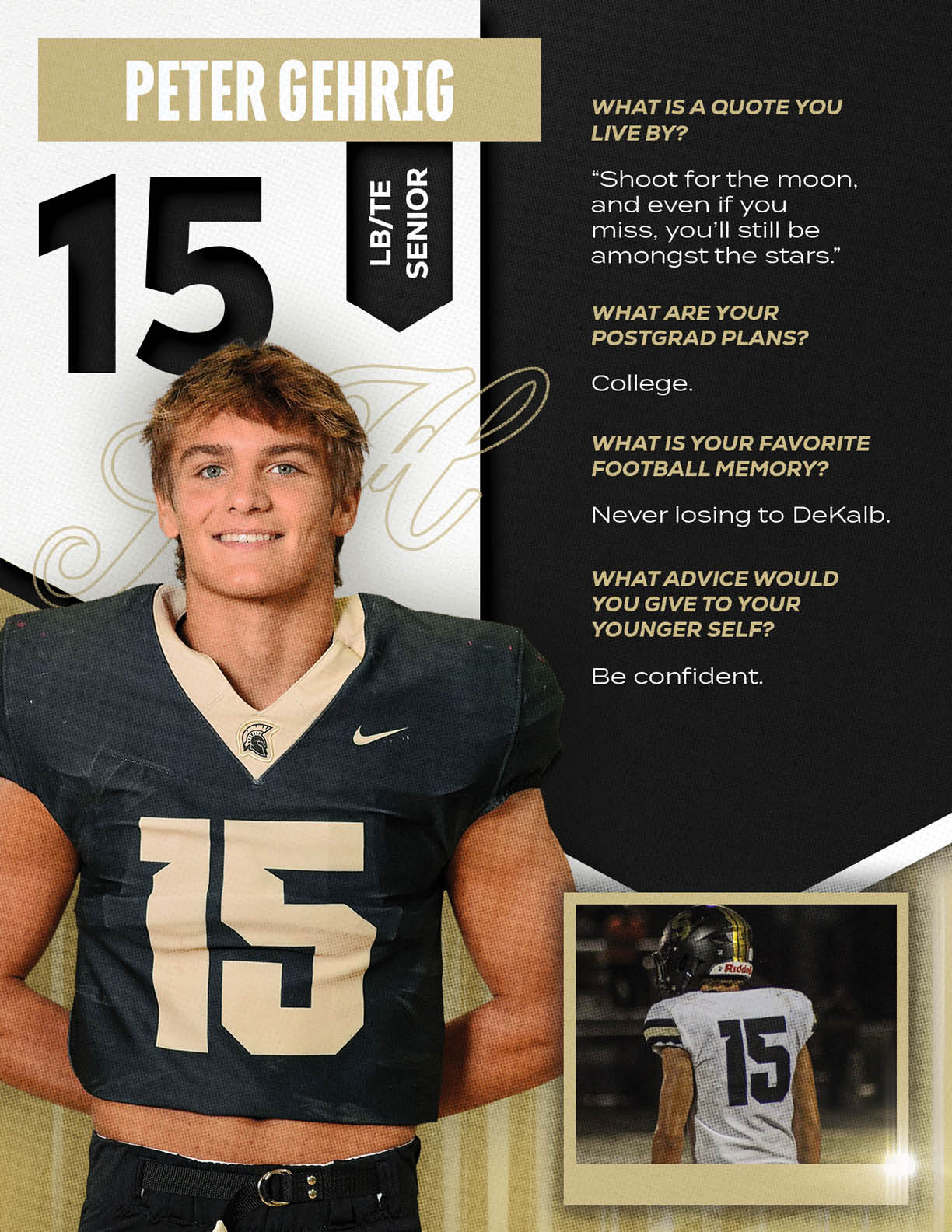 A person wearing a football uniform with the number 15 stands smiling next to text sharing their name as Peter Gehrig, their position as linebacker senior, and quotes about their favorite football memory, postgrad plans, and advice to their younger self. Description generated by AI