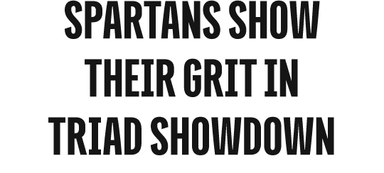 Spartans Show Their Grit in Triad Showdown