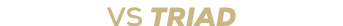vs Triad
