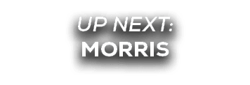 UP NEXT: MORRIS