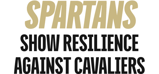 Spartans Show Resilience Against Cavaliers