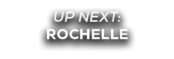 UP NEXT: rochelle