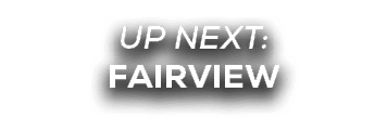 UP NEXT: fairview