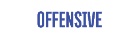 OFFENSIVE 