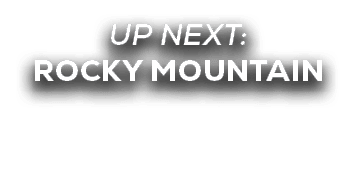UP NEXT: ROCKy mountain