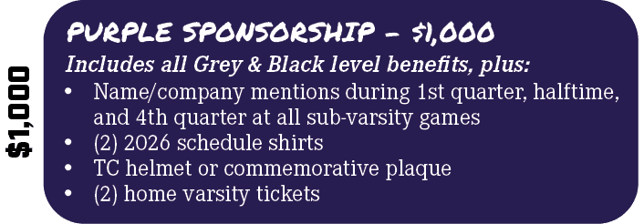 $1,000,Includes all Grey & Black level benefits, plus:,PURPLE SPONSORSHIP $1,000,• Name/company mentions during 1st q...