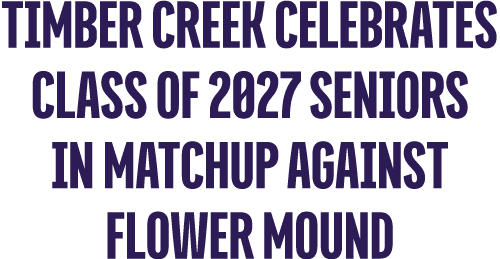 Timber Creek Celebrates Class of 2027 Seniors in Matchup Against Flower Mound