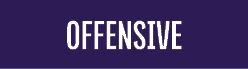 OFFENSIVE 