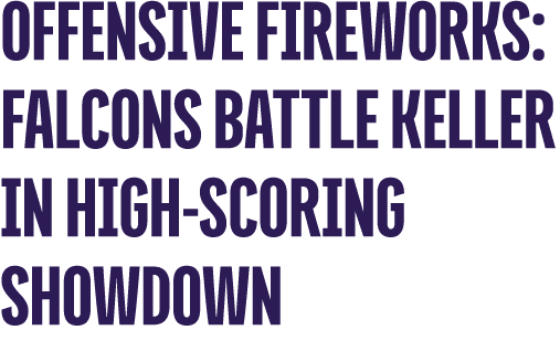 Offensive Fireworks: Falcons Battle Keller in High Scoring Showdown
