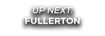 UP NEXT: fullerton