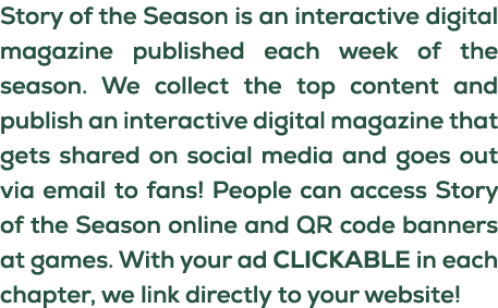 Story of the Season is an interactive digital magazine published each week of the season. We collect the top content ...