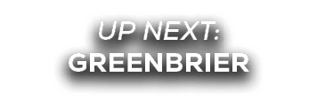 UP NEXT: greenbrier
