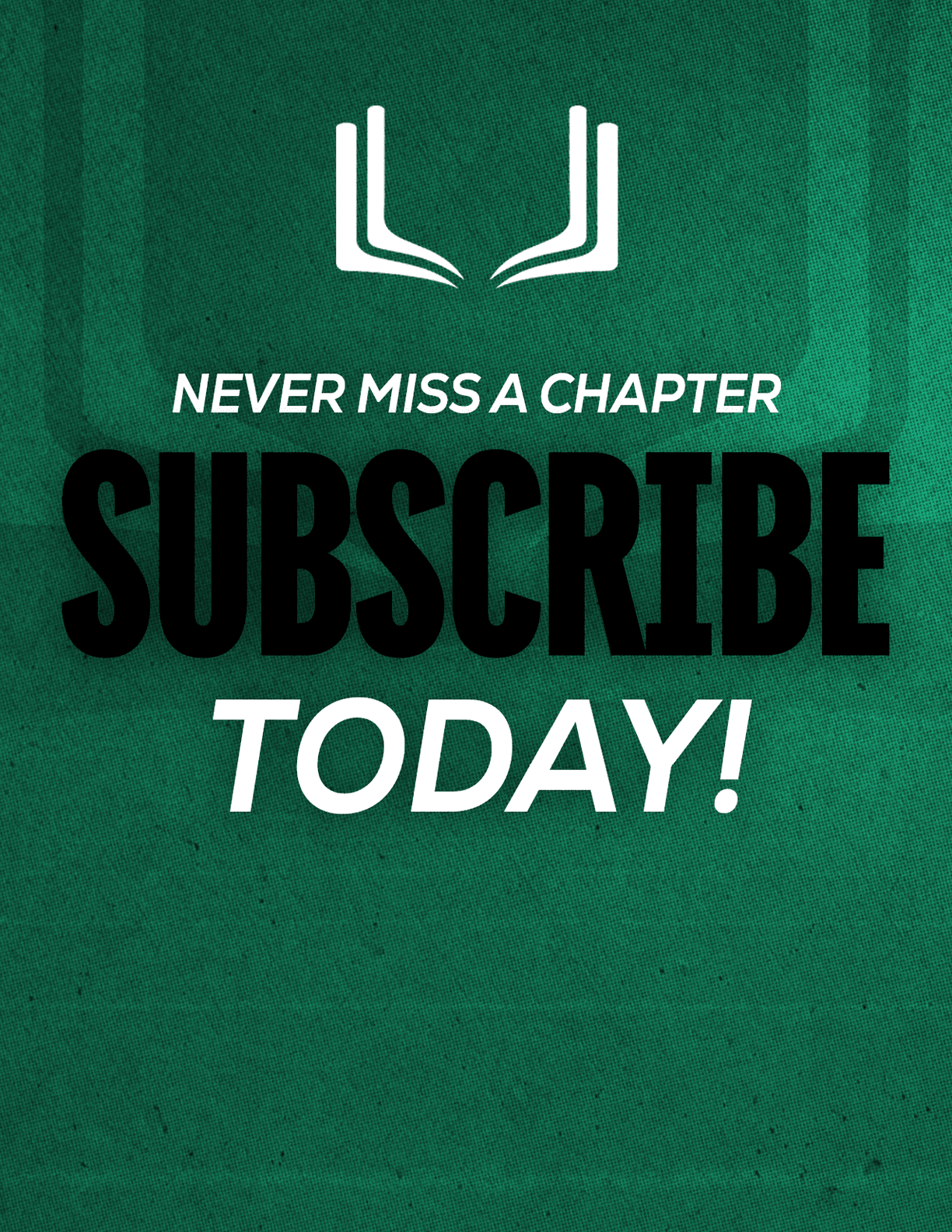 A red sign with white letters that says “Never Miss a Chapter Subscribe Today!" Description generated by AI