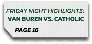 page 16,FRIDAY NIGHT HIGHLIGHTS: VAN BUREN VS. CATHOLI