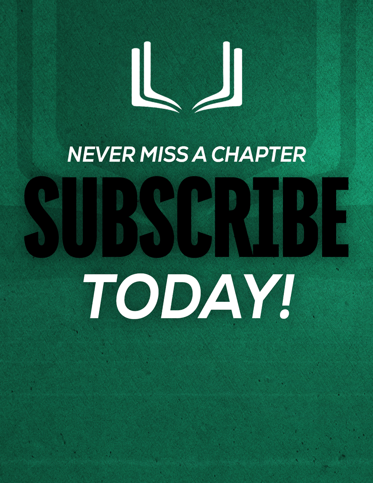 A red sign with white letters that says “Never Miss a Chapter Subscribe Today!" Description generated by AI