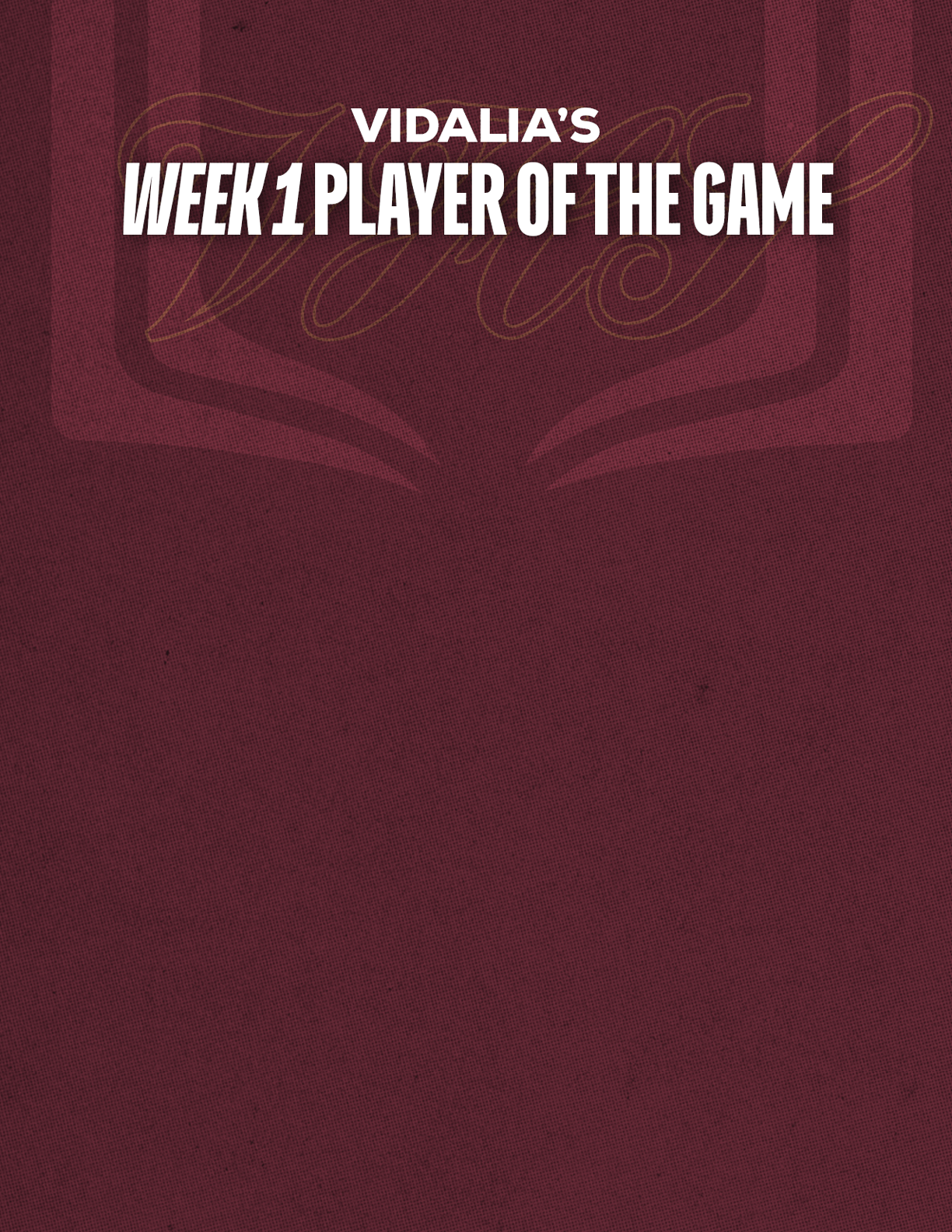 Vidalia's Week 1 Player of the Game text is displayed in bold white letters on a maroon textured background. Description generated by AI