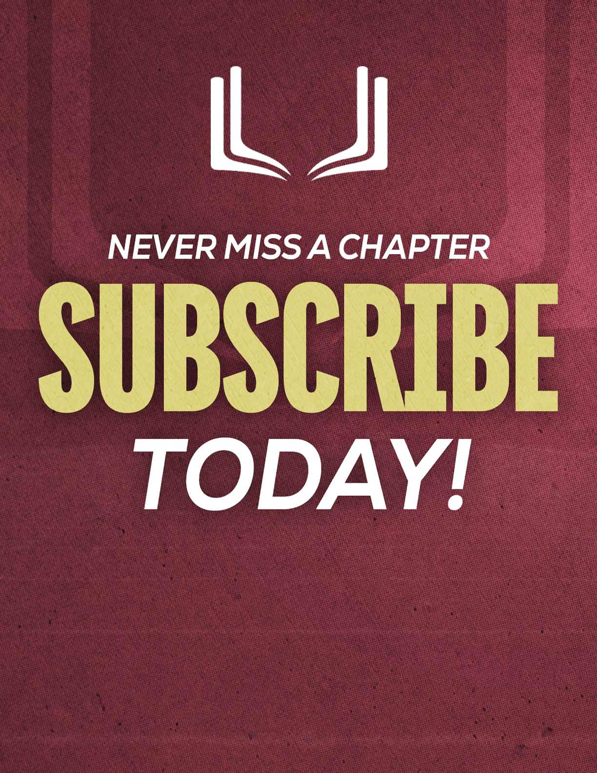 A red and yellow sign that says “Never Miss a Chapter Subscribe Today!" Description generated by AI