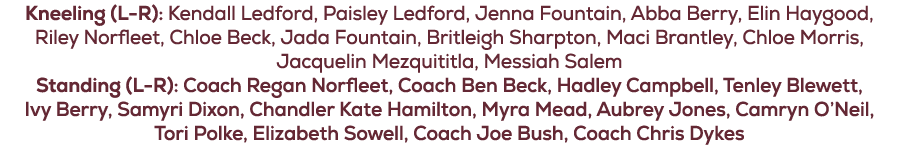 Kneeling (L R): Kendall Ledford, Paisley Ledford, Jenna Fountain, Abba Berry, Elin Haygood, Riley Norfleet, Chloe Bec...