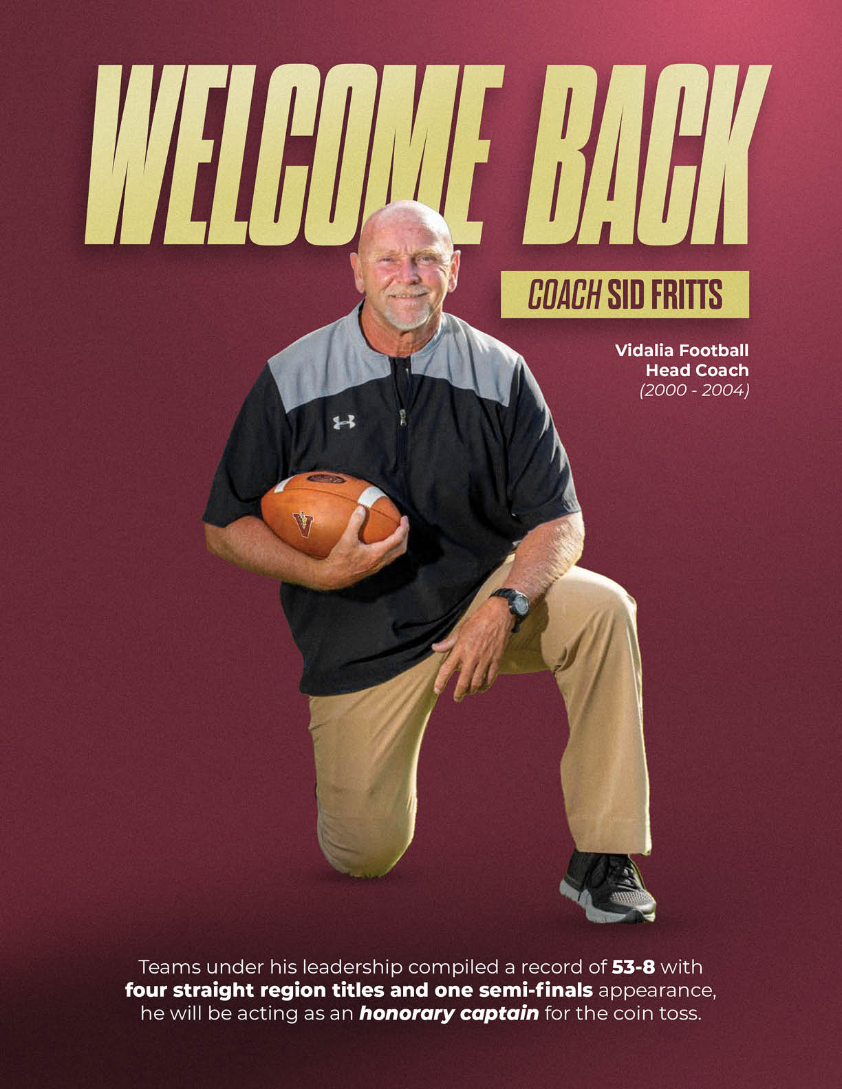 A senior person wearing a black and gray sports jacket and khaki pants is kneeling on one knee while holding a football against a maroon background with text welcoming back Coach Sid Fritts. Description generated by AI
