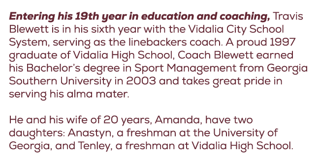 Entering his 19th year in education and coaching, Travis Blewett is in his sixth year with the Vidalia City School Sy...
