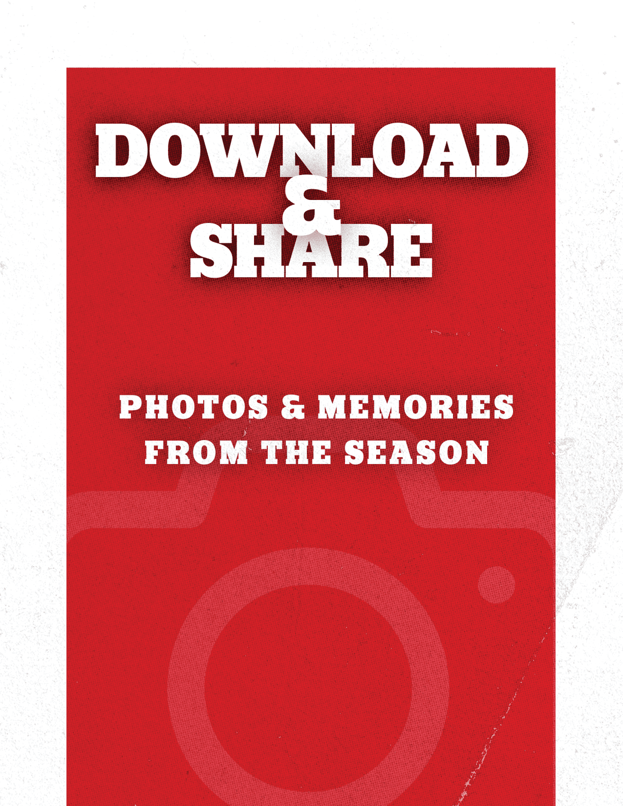 A red graphic with bold white text encouraging viewers to download and share photos and memories from the season, featuring a faint camera icon in the background. Description generated by AI