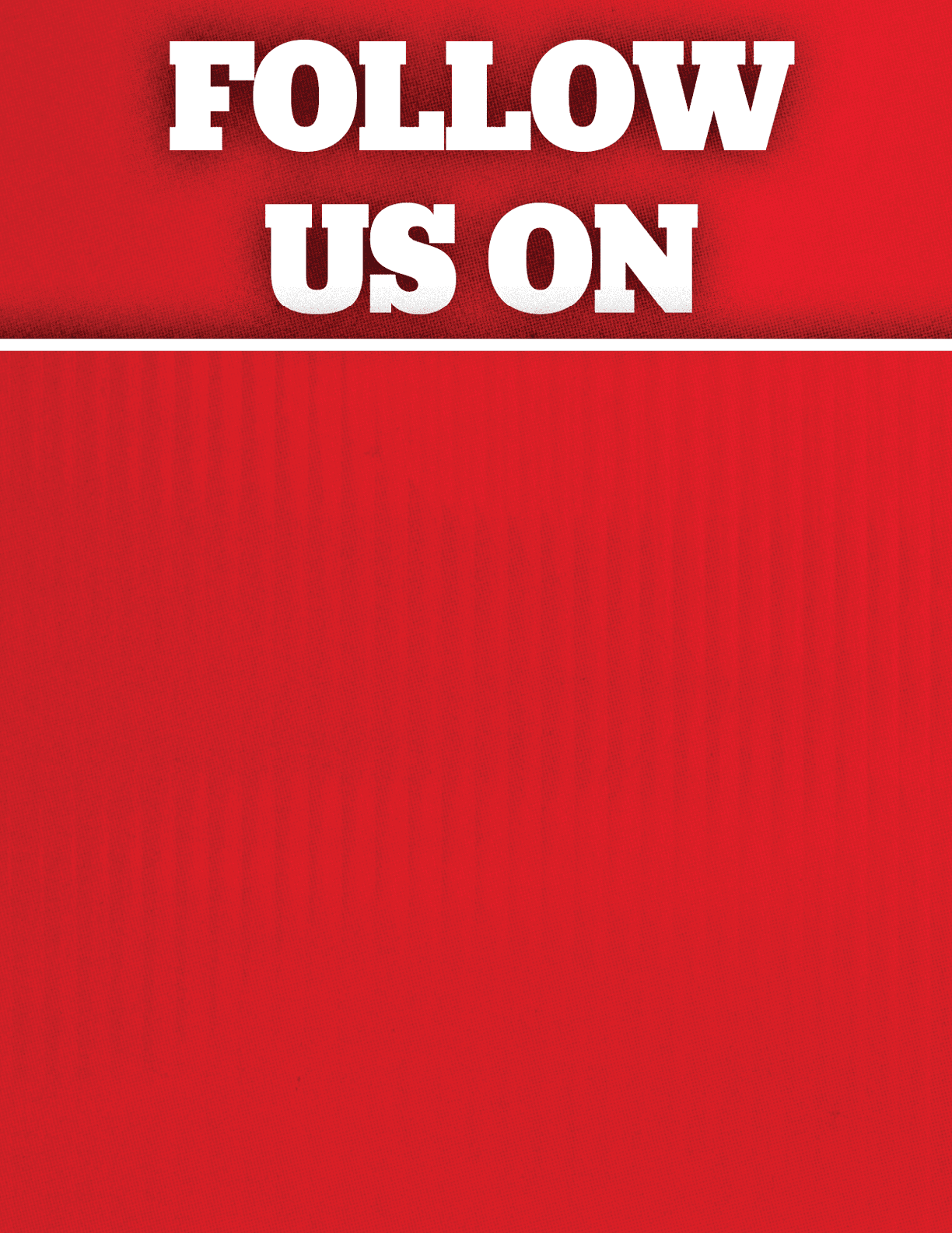 Bold white text on a red background reads “FOLLOW US ON" above a blank space. Description generated by AI