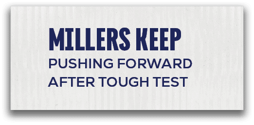 Millers Keep Pushing Forward After Tough Test