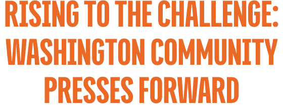 rising to the challenge: washington community presses forward