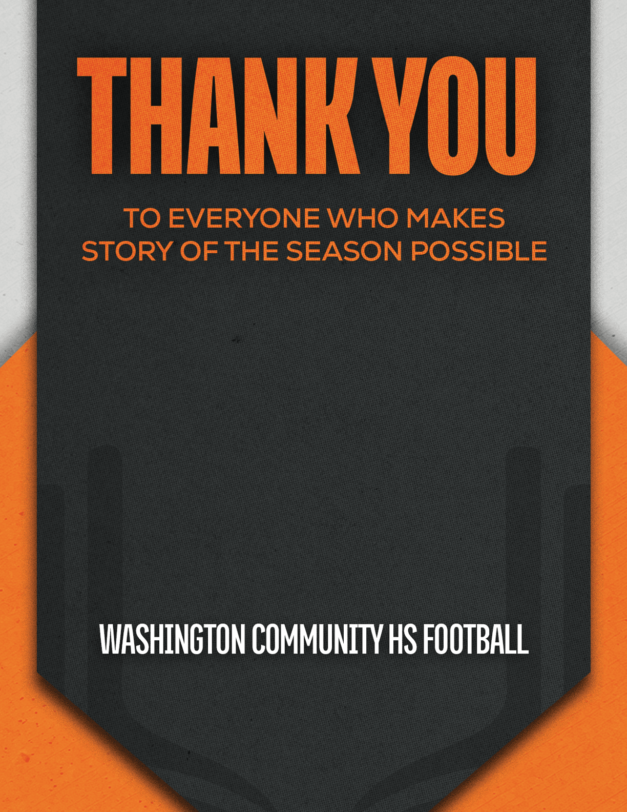 Thank you message in bold orange text on a dark background expressing gratitude to everyone who makes the story of the season possible, signed by Washington Community HS Football. Description generated by AI