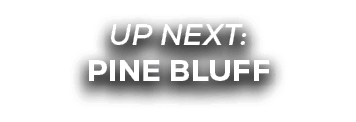 UP NEXT: pine bluff
