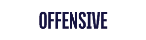 OFFENSIVE 