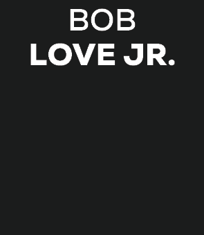bob love jr.