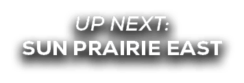 UP NEXT: sun prairie east