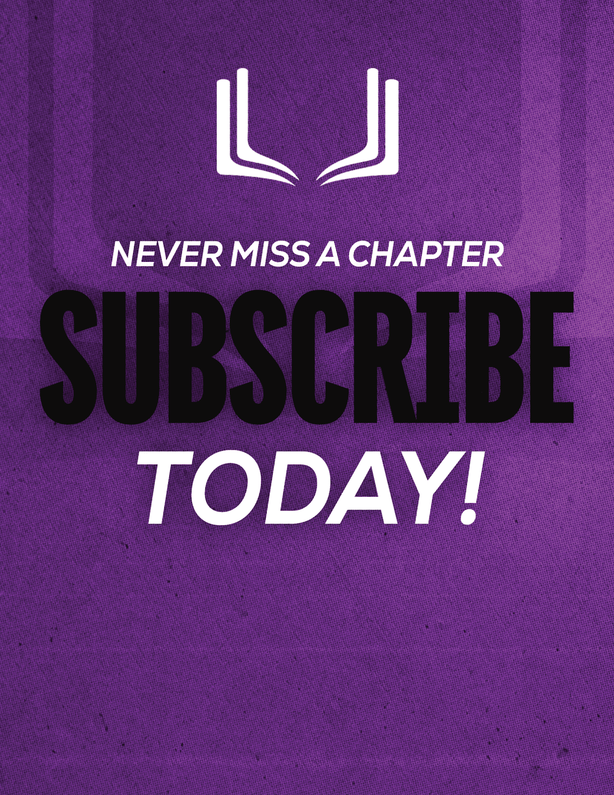 A purple and red sign that says “Never Miss a Chapter Subscribe Today!". Description generated by AI