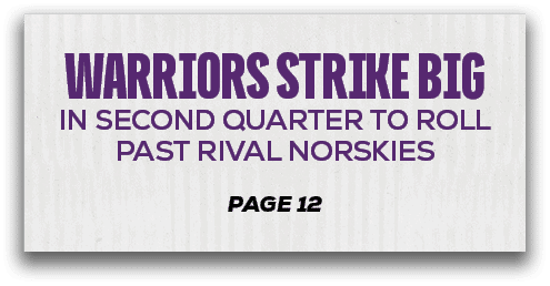 page 12,warriors STRIKE BIG IN SECOND QUARTER TO ROLL PAST RIVAL NORSKIE