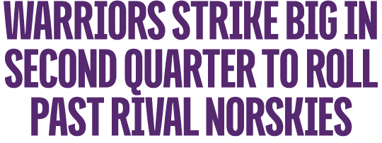 warriors strike big in second quarter to roll past rival norSkies 
