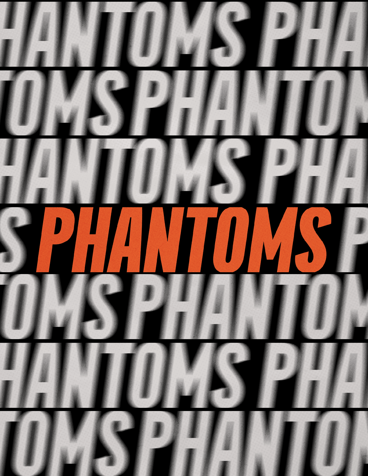 The word “PHANTOMS" is prominently displayed in bold orange letters against a background of repeated, blurred white "PHANTOMS" text on a black backdrop. Description generated by AI