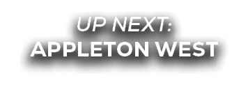 UP NEXT: APPLETON WEST