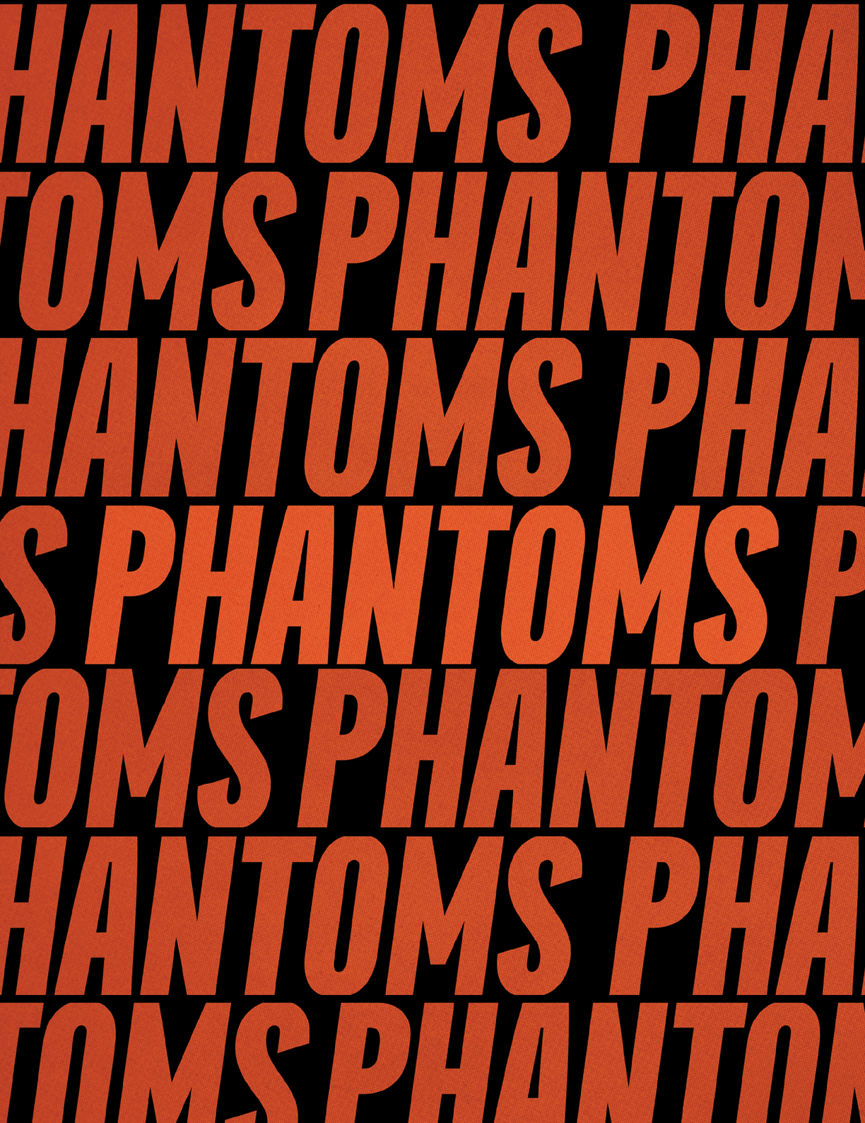 The image features the word “PHANTOMS" repeatedly printed in large, bold, orange letters on a black background, arranged in a staggered pattern. Description generated by AI