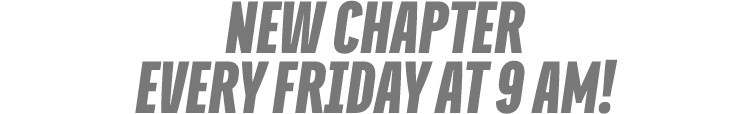 NEW CHAPTER every FRIDAY at 9 am!