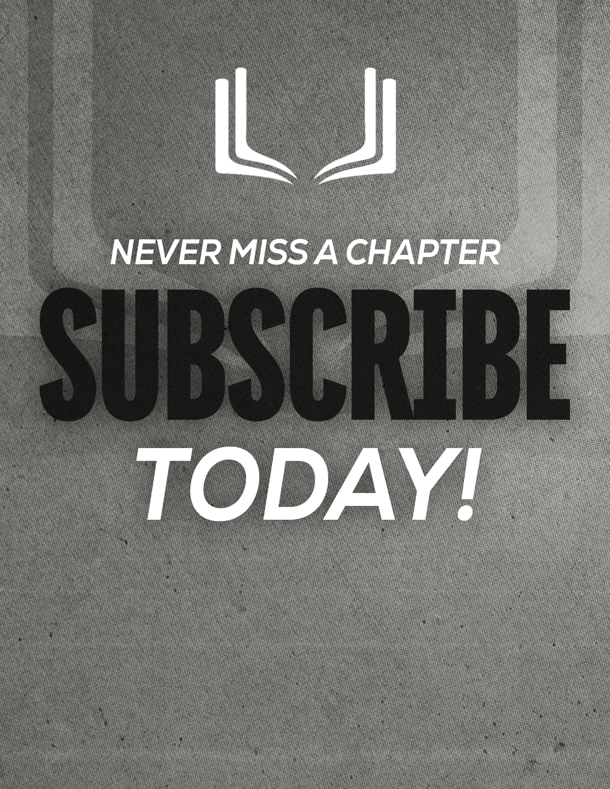 A red sign with white letters that says “Never Miss a Chapter Subscribe Today!" Description generated by AI