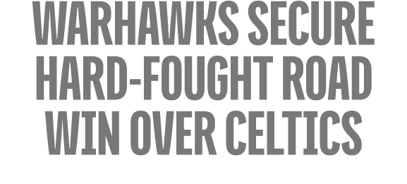 Warhawks Secure Hard Fought Road Win Over Celtics